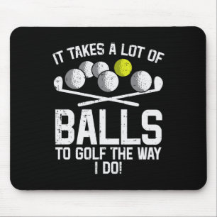 Takes A Lot Of To Golf Funny Golf Golfing Golfer M Mouse Pad