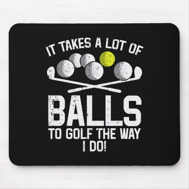 Takes A Lot Of To Golf Funny Golf Golfing Golfer M Mouse Pad (Front)