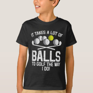 Takes A Lot Of To Golf Funny Golf Golfing Golfer M T-Shirt