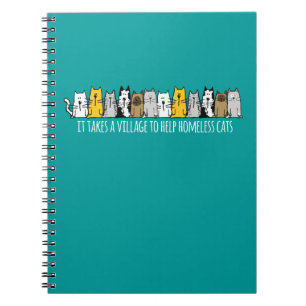 Takes a Village Help Homeless Cats Spiral Notebook