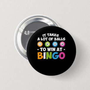 Takes Lot Of Balls To Win At Bingo Lover 6 Cm Round Badge