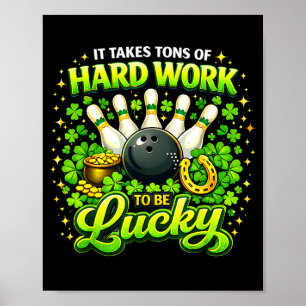 Takes tons of hard work to be lucky st patricks poster