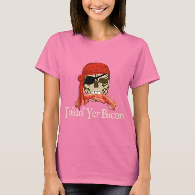 Takin Yer Bacon T-Shirt (Front)