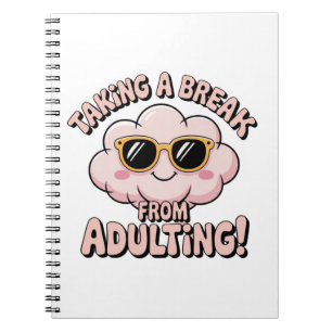 Taking a Break from Adulting! Notebook