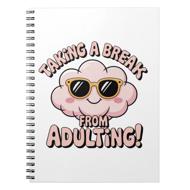 Taking a Break from Adulting! Notebook (Front)