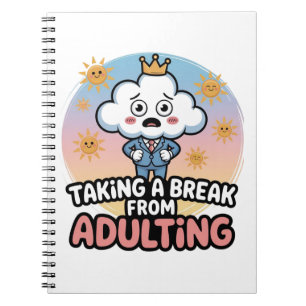 Taking a Break from Adulting!", Notebook