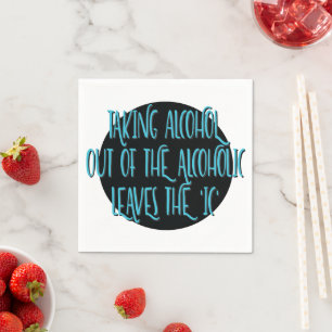 Taking Alcohol Out 12 Step Recovery Slogan Napkin