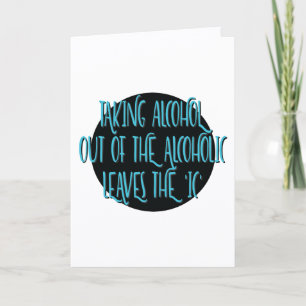 Taking Alcohol Out Recovery Slogan Anniversary Card