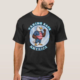 TAKING BACK AMERICA T-Shirt