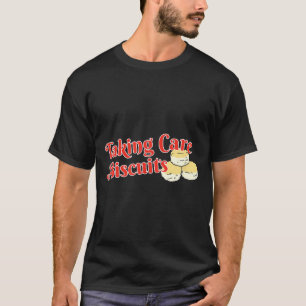 Taking Care Of Biscuits Business Funny Southern Ma T-Shirt