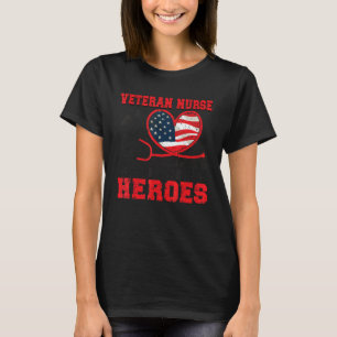 Taking Care Of Heroes Veteran Nurse Veteran Nursin T-Shirt