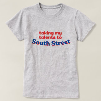 Taking My Talents to South Street | Philly bball T-Shirt