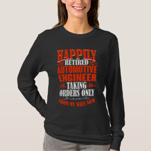 Taking Orders From My Wife Now Retired Automotive T-Shirt