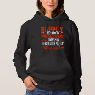 Taking Orders From My Wife Now Retired Perioperati Hoodie