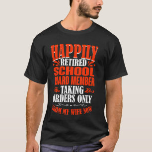 Taking Orders From My Wife Now Retired School Boar T-Shirt
