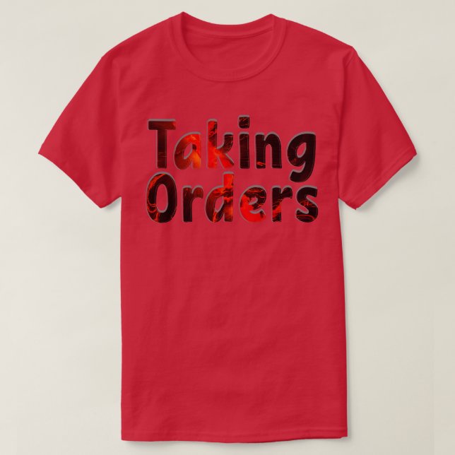 Taking Orders T-Shirt (Design Front)