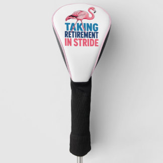 Taking Retirement in Stride Funny Flamingo  Golf Head Cover