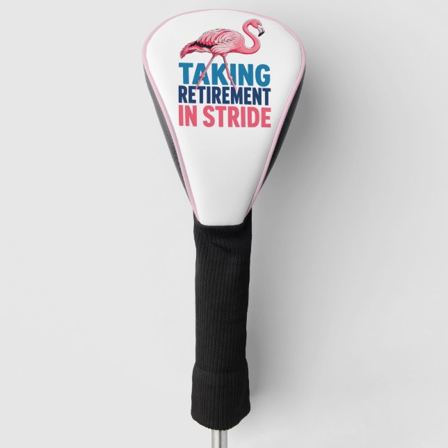 Taking Retirement in Stride Funny Flamingo  Golf Head Cover (Front)
