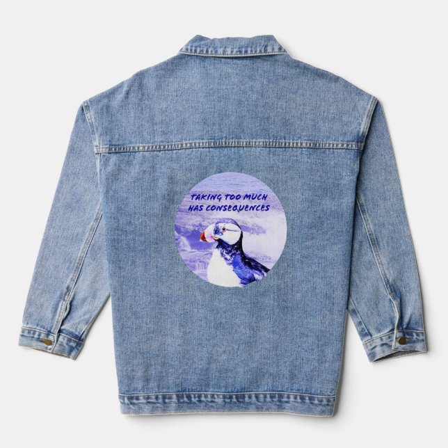 Taking Too Much Has Consequences Denim Jacket (Back)