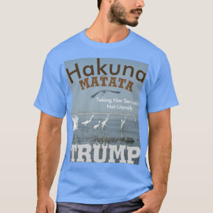 Taking Trump Seriously! Not Literally Inspiration T-Shirt