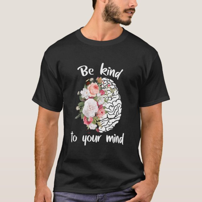 Tal Health Awareness Floral Brain Be Kind To Your  T-Shirt (Front)