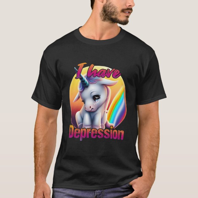 Tal Health Awareness I Have Depression Unicorn T-Shirt (Front)