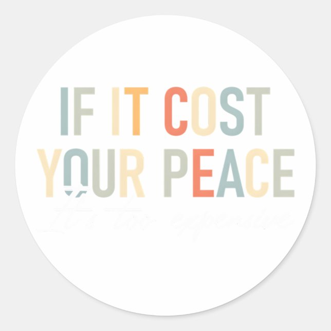 Tal Health If It Costs You Your Peace Its Too Expe Classic Round Sticker (Front)