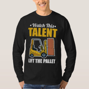Talent Lift Pallet Forklift Driver T-Shirt