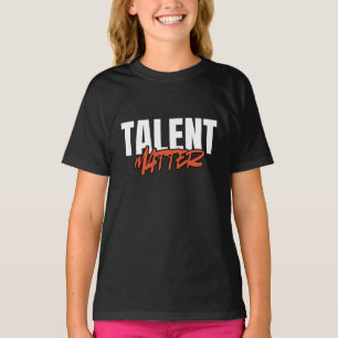Talent Matters Motivational Typography Quotes T-Shirt