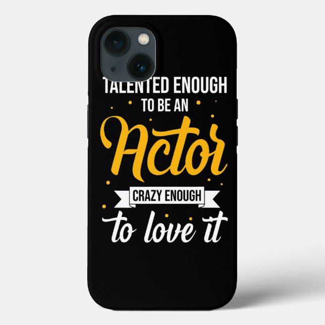 Talented actors enough to love acting profession Case-Mate iPhone case (Back)
