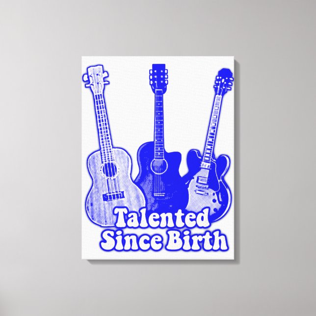 Talented since birth. vintage blue guitars canvas print (Front)