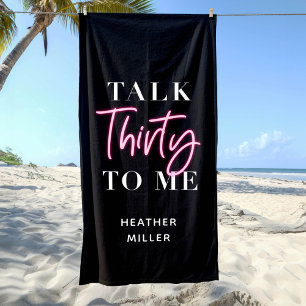 Talk 30 To Me 30th Birthday Celebration Party Beach Towel