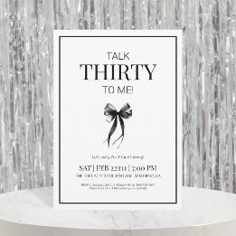 Talk 30 to Me Black and White Thirty Birthday Invitation
