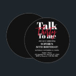 Talk 30 To Me Modern 30th Birthday Party Circle Invitation<br><div class="desc">Talk 30 To Me Modern 30th Birthday Party Circle Invitation.Talk 30 To Me Modern 30th Birthday Party Invitation "Turning 30 has never been this chic! Make your milestone birthday an unforgettable one with our Talk 30 To Me 30th Birthday Party Invitation. Be unique, be bold, be YOU! 🌸✨ Grab your...</div>