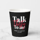 Talk 30 To Me Modern 30th Birthday Party Paper Cups<br><div class="desc">Talk 30 To Me Modern 30th Birthday Party Paper Cups</div>
