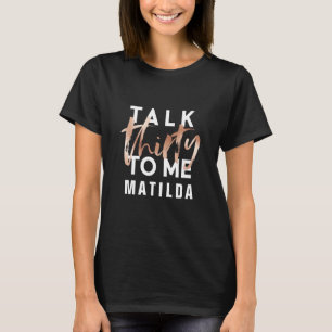 Talk 30 to me modern rose gold typography birthday T-Shirt