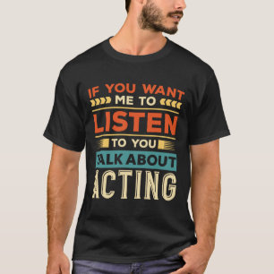 Talk About Acting T-Shirt
