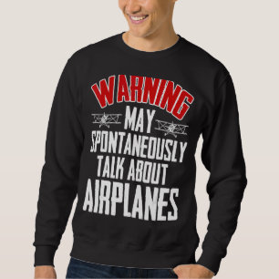 Talk About Aeroplanes Pilot And Aviation Aeroplan Sweatshirt