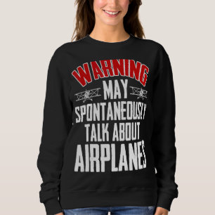 Talk About Aeroplanes Pilot And Aviation Aeroplan Sweatshirt