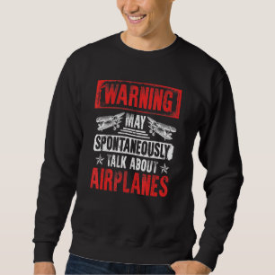 Talk About Aeroplanes - Pilot And Aviation Sweatshirt