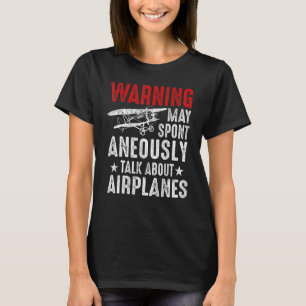 Talk about Aeroplanes Pilot and Aviation T-Shirt