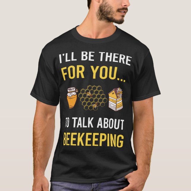 Talk About Beekeeping Beekeeper Apiculture T-Shirt (Front)
