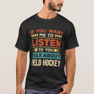 Talk About Field Hockey T-Shirt