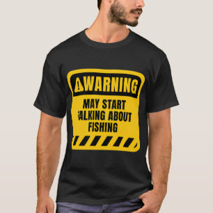 Talk About Fishing Funny Quote T-Shirt