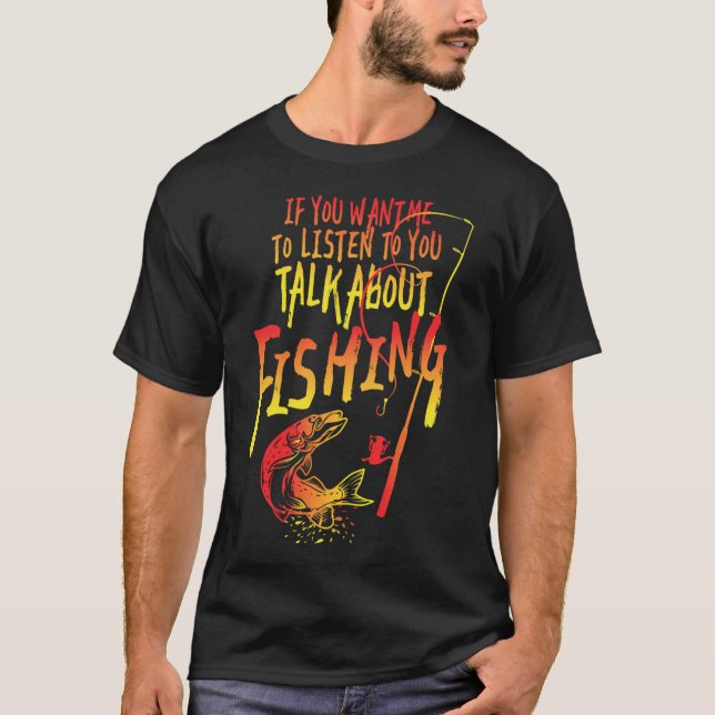Talk About Fishing T-Shirt (Front)