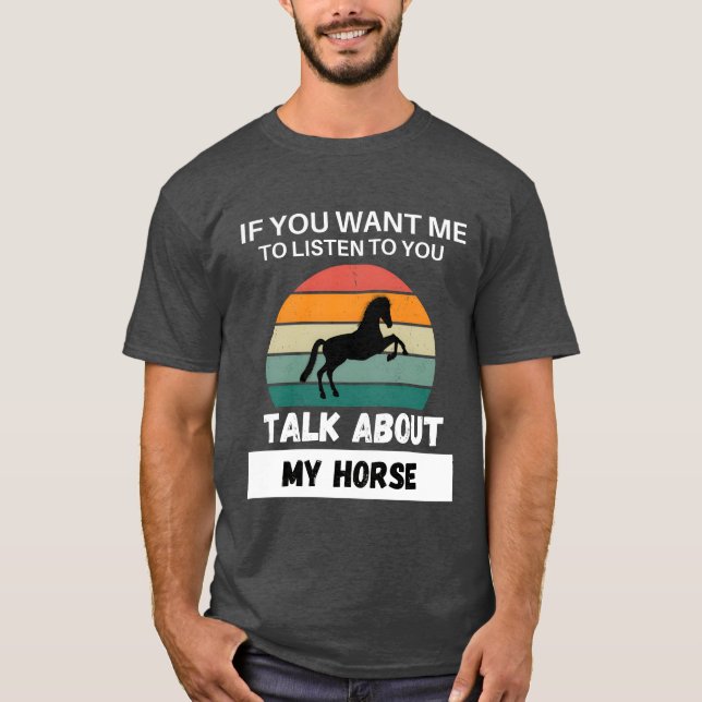 Talk About My Horse gift T-Shirt (Front)