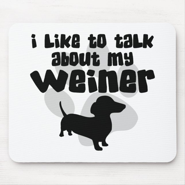 Talk About My Weiner Mouse Pad (Front)