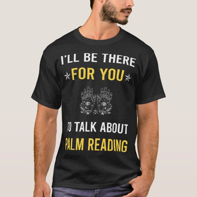 Talk About Palm Reading Reader Fortune Telling T-Shirt (Front)