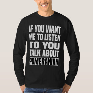 Talk About Pomeranian Funny Pomeranian T-Shirt