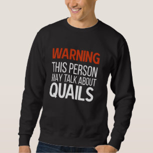 Talk About Quails Funny Quail Owner Quail Boy Quai Sweatshirt